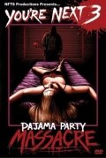 You're Next 3: Pajama Party Massacre (2007) постер